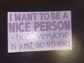 Everyone is stupid decal